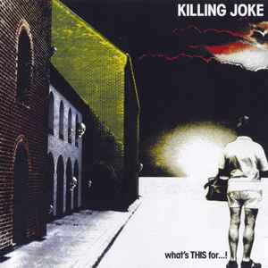 What's This For...! - Killing Joke