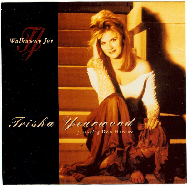 Trisha Yearwood Featuring Don Henley – Walkaway Joe (1992