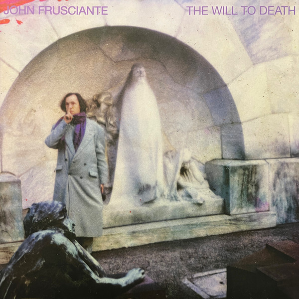 John Frusciante - The Will To Death | Releases | Discogs