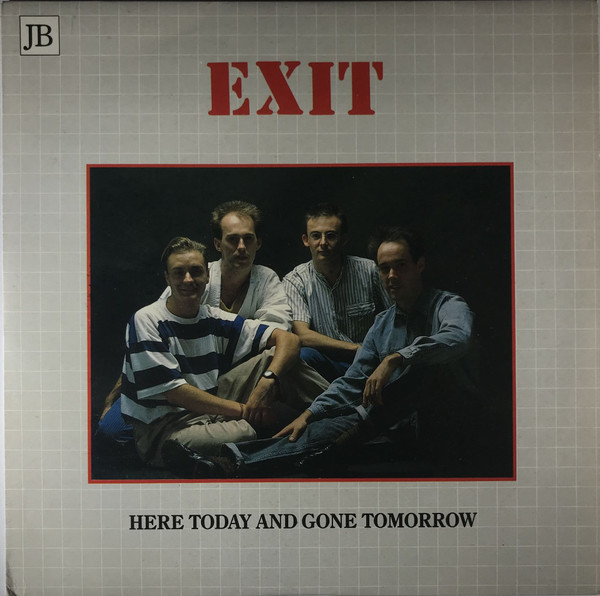 ladda ner album Exit - Here Today And Gone Tomorrow