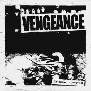 Vengeance (11) - The Message Is Fuck You EP