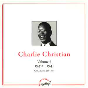 Charlie Christian, vol.6, 1940-1941 : I can't give you anything but love / Charlie Christian, guit. electr. & guit. Benny Goodman, clar. & dir. Cootie Williams, trp | Christian, Charlie. Guit. electr. & guit.