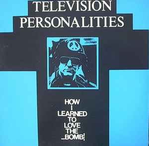 Television Personalities - How I Learned To Love The Bomb album cover