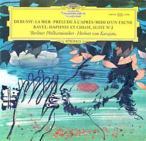 La Mer · Prélude À L'Après-Midi D'Un Faune / Daphnis Et Chloé, Suite N° 2 - Debussy / Ravel - Berliner Philharmoniker · Herbert von Karajan