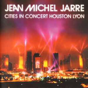 Cities In Concert Houston Lyon - Jean Michel Jarre