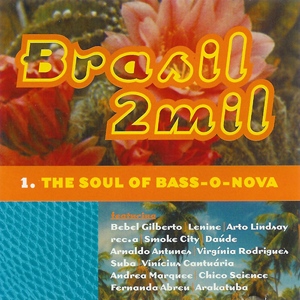 Brasil 2mil (The Soul Of Bass-O-Nova) (1999, CD) - Discogs