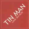 Tin Man (3) - Love Sex Acid