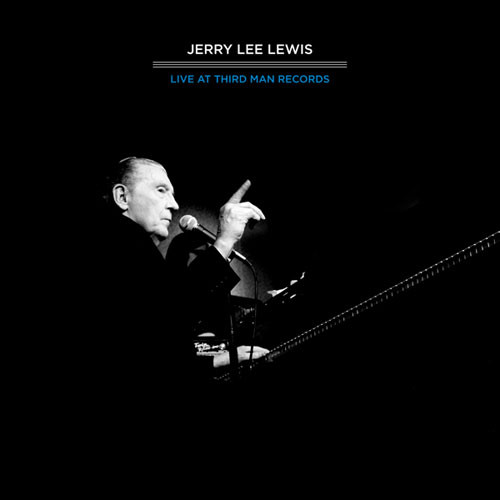 Jerry Lee Lewis – Live At Third Man Records (2011, Black&Blue