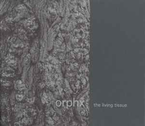 The Living Tissue - Orphx