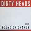 Dirty Heads* - Sound Of Change