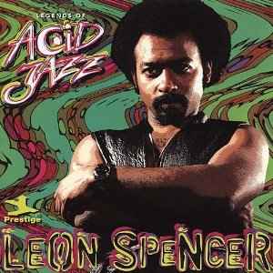 Leon Spencer, Jr. - Legends Of Acid Jazz