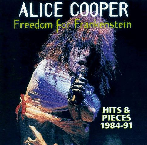 Alice Cooper – Freedom For Frankenstein: Hits And Pieces 1984-91 (1998