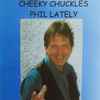 Phil Lately - Cheeky Chuckles