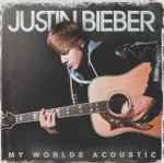 My Worlds Acoustic / Justin Bieber