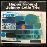 Johnny Lytle Trio – Happy Ground (1966, Vinyl) - Discogs