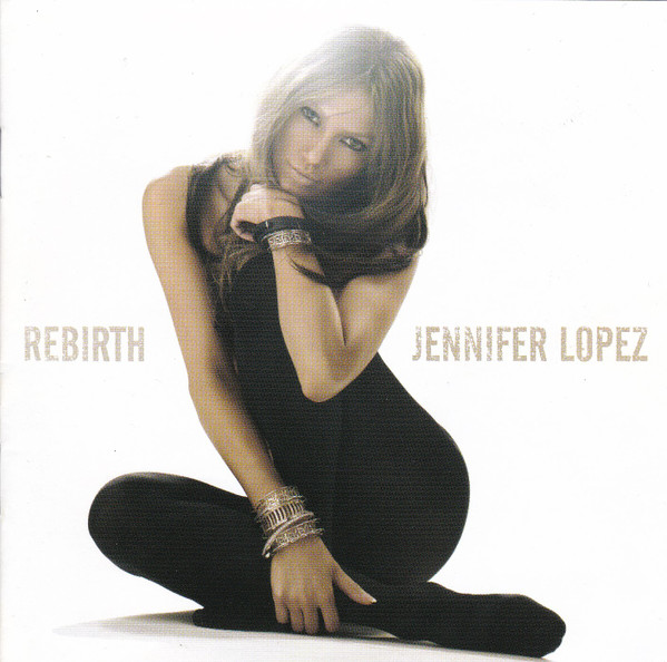 Jennifer Lopez – Rebirth (2005, CD) - Discogs