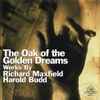 Richard Maxfield, Harold Budd - The Oak Of The Golden Dreams