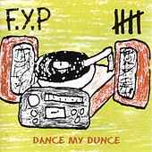 F.Y.P. - Dance My Dunce