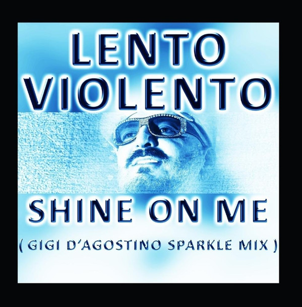 last ned album Lento Violento - Shine On Me Gigi DAgostino Sparkle Mix