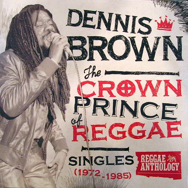 Dennis Brown - The Crown Prince Of Reggae: Singles (1972-1985) (CD)