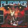 Piledriver (2) - Metal Inquisition + Stay Ugly