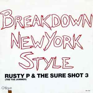 Breakdown New York Style - Rusty P, (The Toe Jammer) & The Sure Shot 3