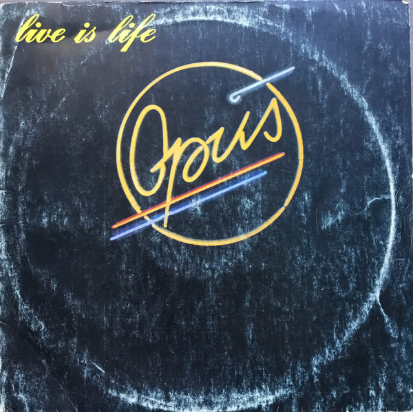 Live Is Life — Opus
