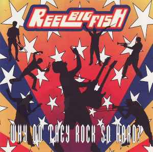 Why Do They Rock So Hard? - Reel Big Fish