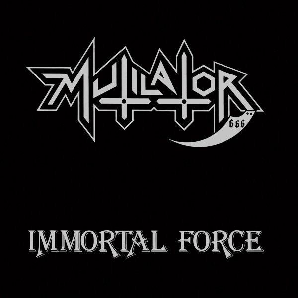 Mutilator - Immortal Force | Releases | Discogs