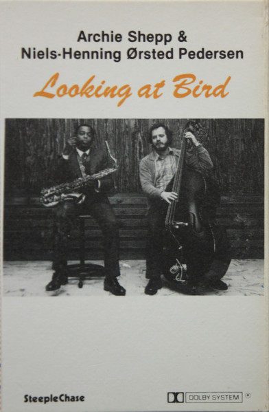 Archie Shepp & Niels-Henning Ørsted Pedersen – Looking At Bird