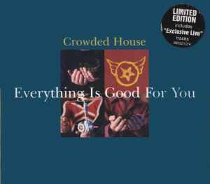 Everything Is Good For You - Crowded House