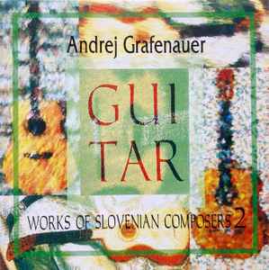 Andrej Grafenauer - Works Of Slovenian Composers 2 album cover