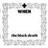 When - The Black Death