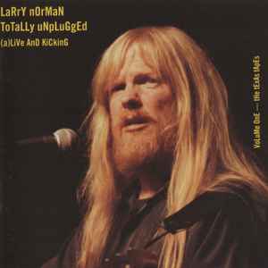 Larry Norman - Totally Unplugged (A)Live And Kicking (Volume One - The Texas Tapes) album cover