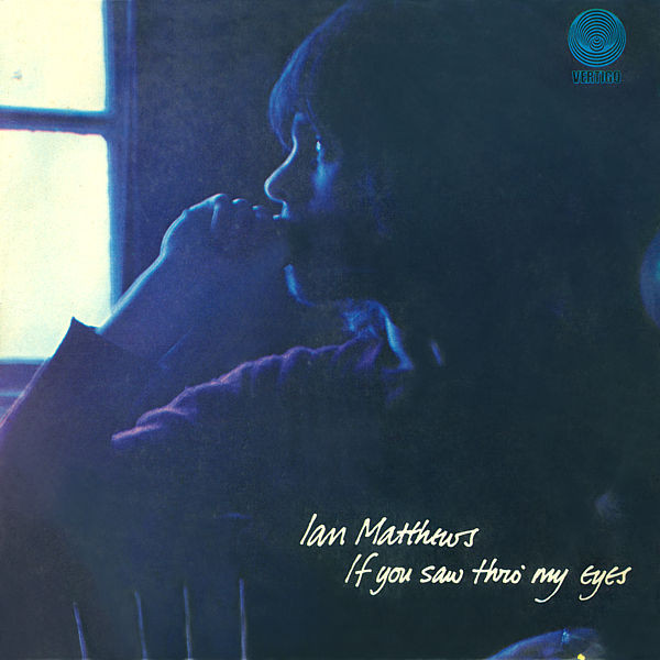 Ian Matthews – If You Saw Thro' My Eyes (1971, Vinyl) - Discogs