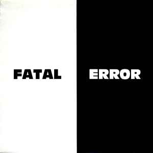 Fatal Error - Fatal Error