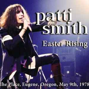 Patti Smith - Easter Rising (The Place, Eugene, Oregon, May 9th, 1978)
