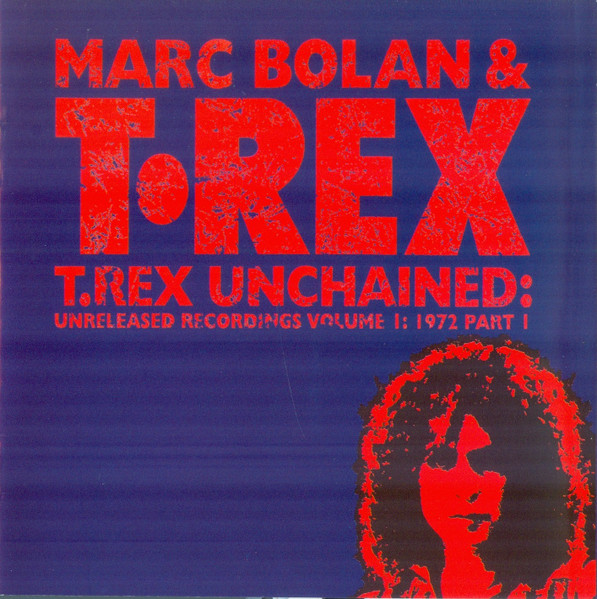 Marc Bolan & T•Rex – T.Rex Unchained: Unreleased Recordings Volume