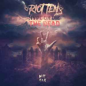 Riot Ten - Hype Or Die: The Dead