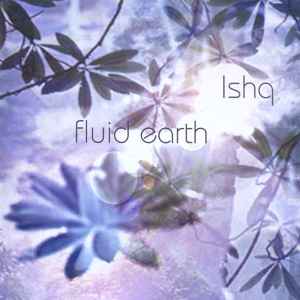 Fluid Earth - Ishq