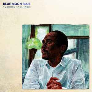 Blue Moon Blue - Yukihiro Takahashi