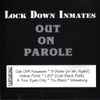 Lock Down Inmates - Out On Parole