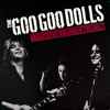 The Goo Goo Dolls* - Greatest Hits Volume One: The Singles