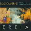 Doctor Nerve With The Sirius String Quartet* - Ereia