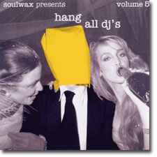 Soulwax - Hang All DJ's Volume 5