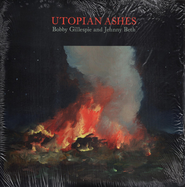 Bobby Gillespie And Jehnny Beth - Utopian Ashes | Releases | Discogs