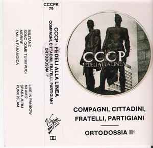 CCCP - Fedeli Alla Linea – Compagni, Cittadini, Fratelli, Partigiani/ Ortodossia II° (1988, Cassette) - Discogs