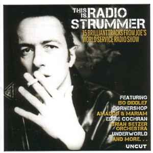 This Is Radio Strummer (15 Brilliant Tracks From Joe's World Service Radio Show) - Various