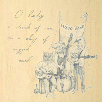 Album herunterladen Mojo Hand - O Lady A Shink Of Rum On A Ship Of Ragged Sail