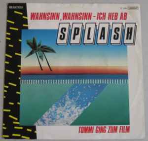 Splash (30) - Wahnsinn, Wahnsinn - Ich Heb Ab / Tommi Ging Zum Film Album-Cover